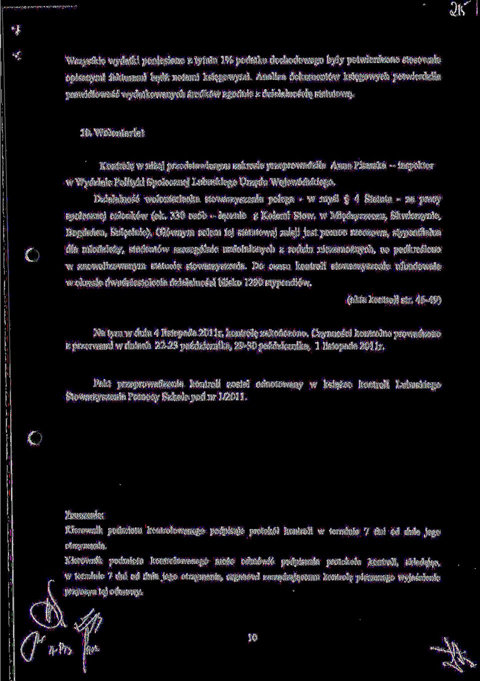 Wolontariat Kontrole w nizej przedstawionym zakresie przeprowadzila Anna Pisarska - inspektor w Wydziale Polityki Spolecznej Lubuskiego Urz$du Wojew6dzkiego.