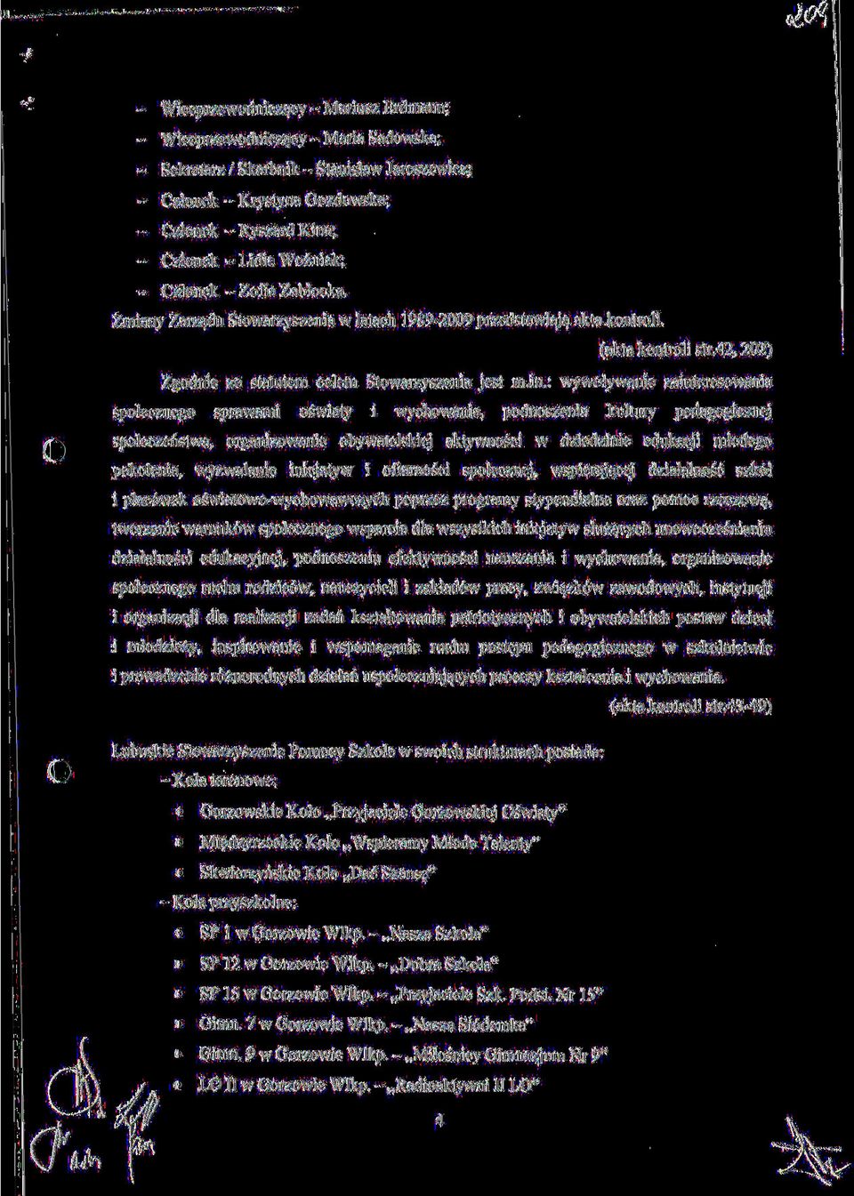 : wywolywanie zainteresowania spolecznego sprawami oswiaty i wychowania, podnoszenia kultury pedagogicznej spoleczenstwa, organizowanie obywatelskiej aktywnosci w dziedzinie edukacji mlodego