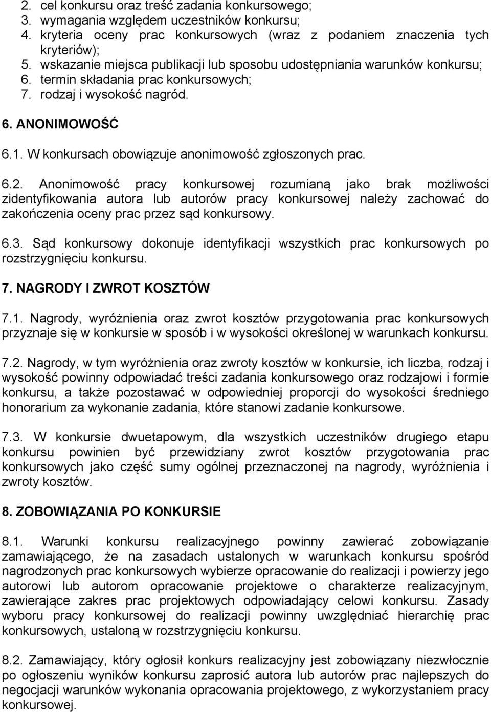 W konkursach obowiązuje anonimowość zgłoszonych prac. 6.2.