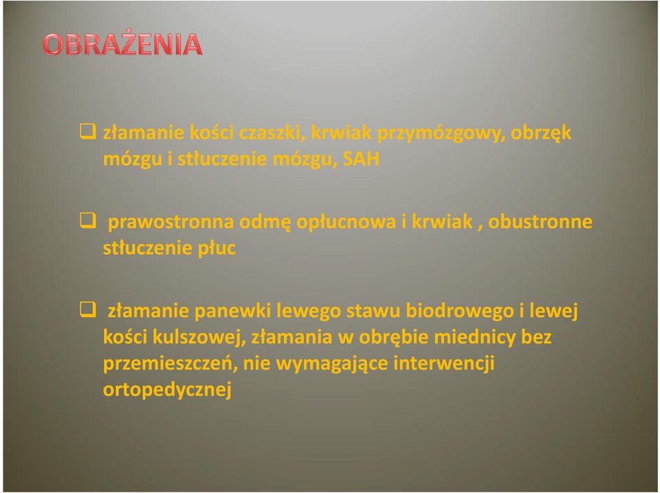 płuc złamanie panewki lewego stawu biodrowego i lewej kości kulszowej,