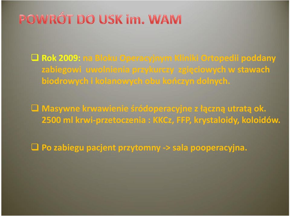 Masywne krwawienie śródoperacyjne z łączną utratą ok.