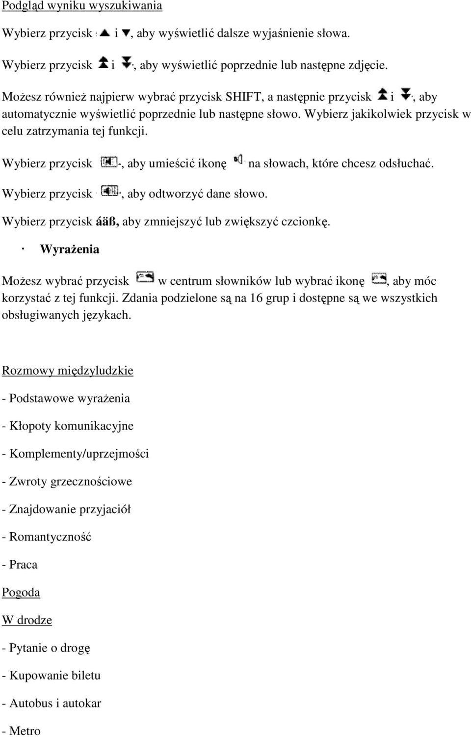 Wybierz przycisk, aby umieścić ikonę na słowach, które chcesz odsłuchać. Wybierz przycisk, aby odtworzyć dane słowo. Wybierz przycisk áäß, aby zmniejszyć lub zwiększyć czcionkę.