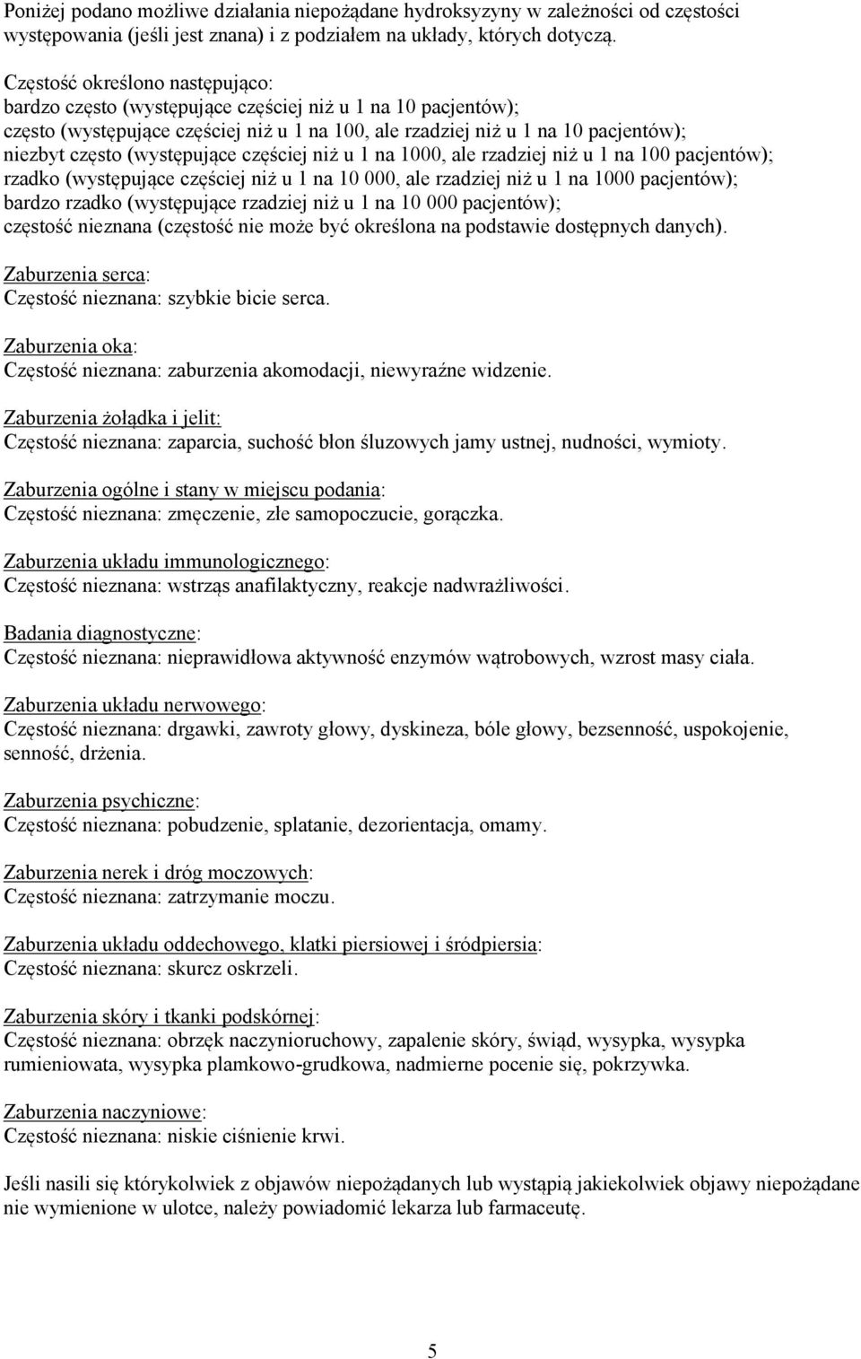 (występujące częściej niż u 1 na 1000, ale rzadziej niż u 1 na 100 pacjentów); rzadko (występujące częściej niż u 1 na 10 000, ale rzadziej niż u 1 na 1000 pacjentów); bardzo rzadko (występujące