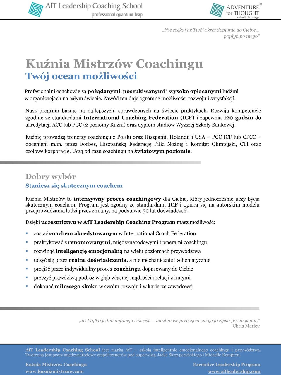 Rozwija kompetencje zgodnie ze standardami International Coaching Federation (ICF) i zapewnia 120 godzin do akredytacji ACC lub PCC (2 poziomy Kuźni) oraz dyplom studiów Wyższej Szkoły Bankowej.