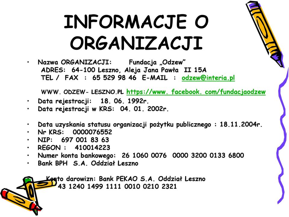 2002r. Data uzyskania statusu organizacji pożytku publicznego : 18.11.2004r.