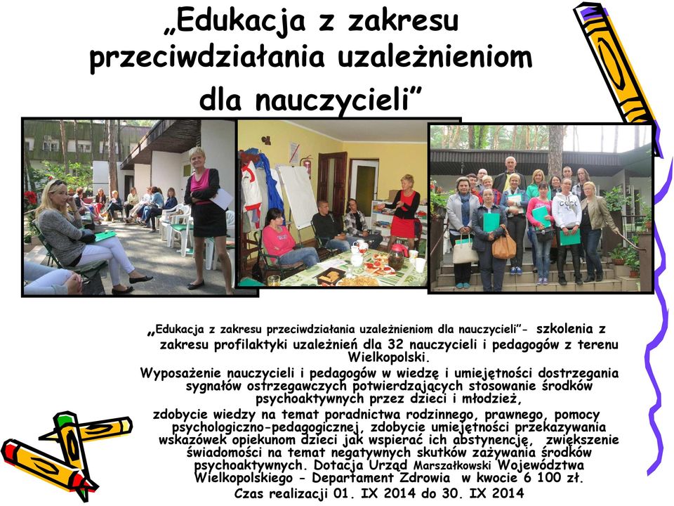 Wyposażenie nauczycieli i pedagogów w wiedzę i umiejętności dostrzegania sygnałów ostrzegawczych potwierdzających stosowanie środków psychoaktywnych przez dzieci i młodzież, zdobycie wiedzy na temat