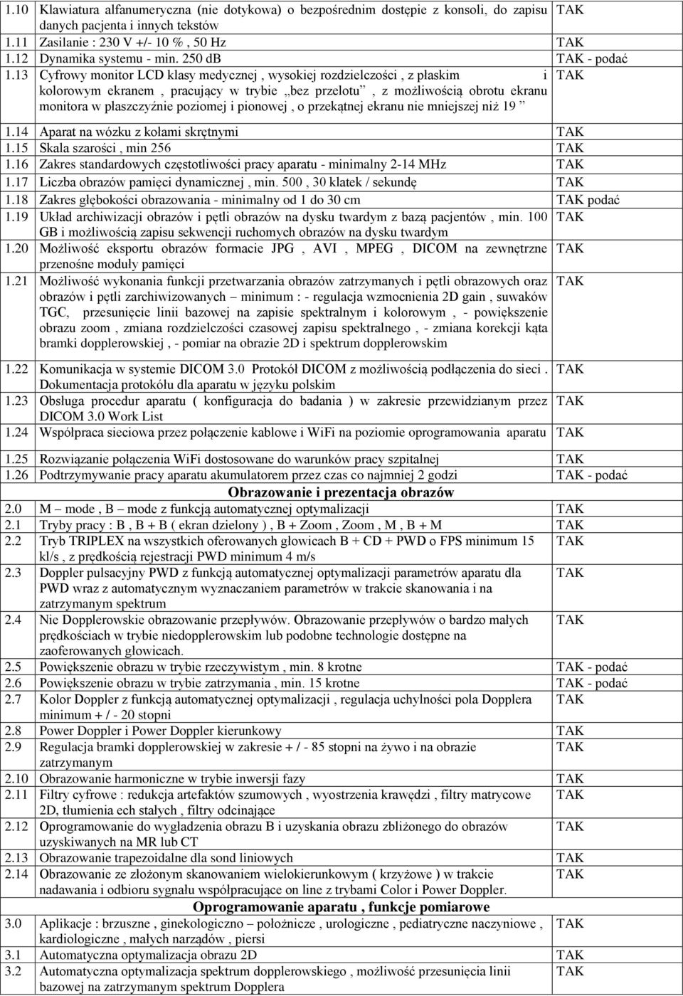 13 Cyfrowy monitor LCD klasy medycznej, wysokiej rozdzielczości, z płaskim i kolorowym ekranem, pracujący w trybie bez przelotu, z możliwością obrotu ekranu monitora w płaszczyźnie poziomej i