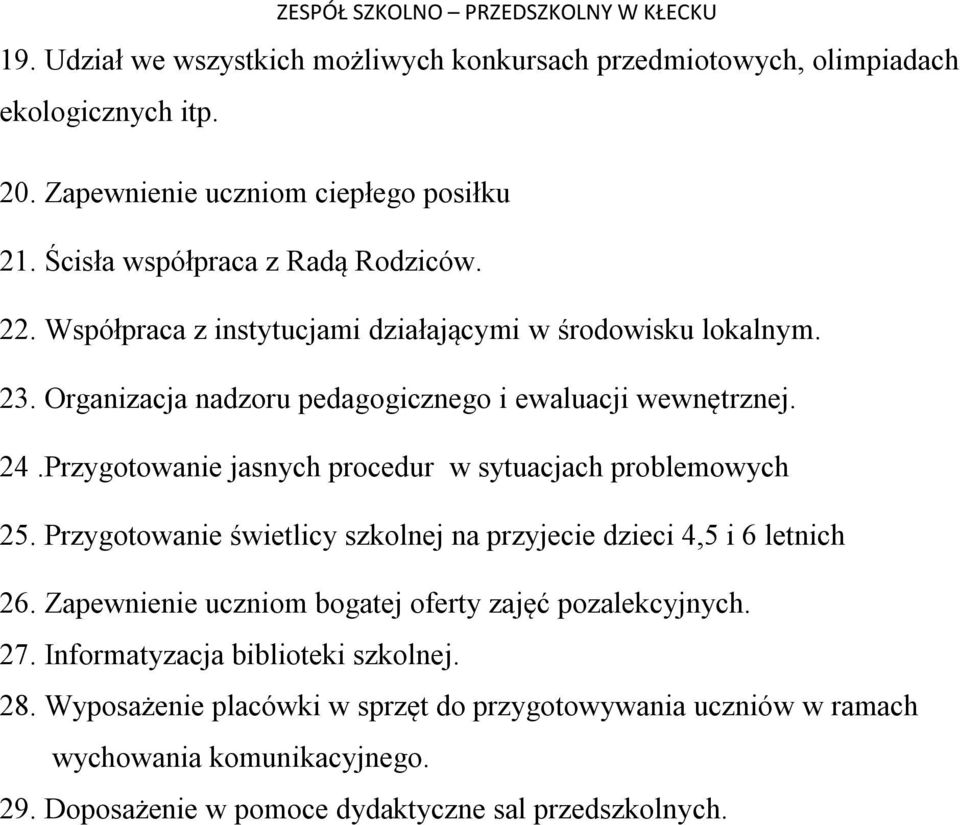 Przygotowanie jasnych procedur w sytuacjach problemowych 25. Przygotowanie świetlicy szkolnej na przyjecie dzieci 4,5 i 6 letnich 26.