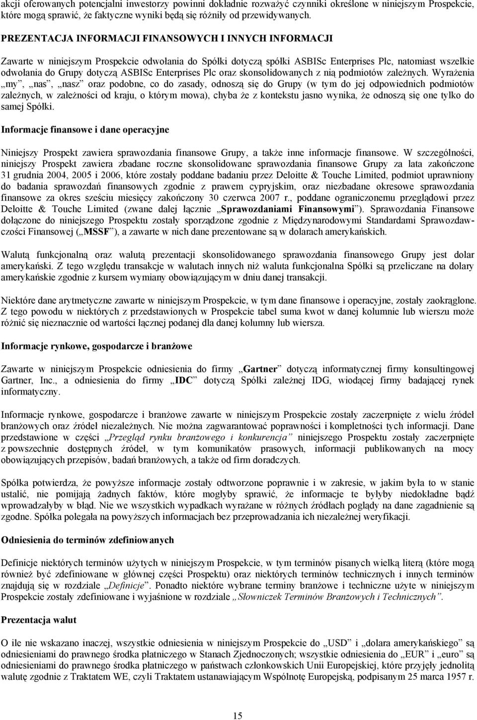 Enterprises Plc oraz skonsolidowanych z nią podmiotów zależnych.