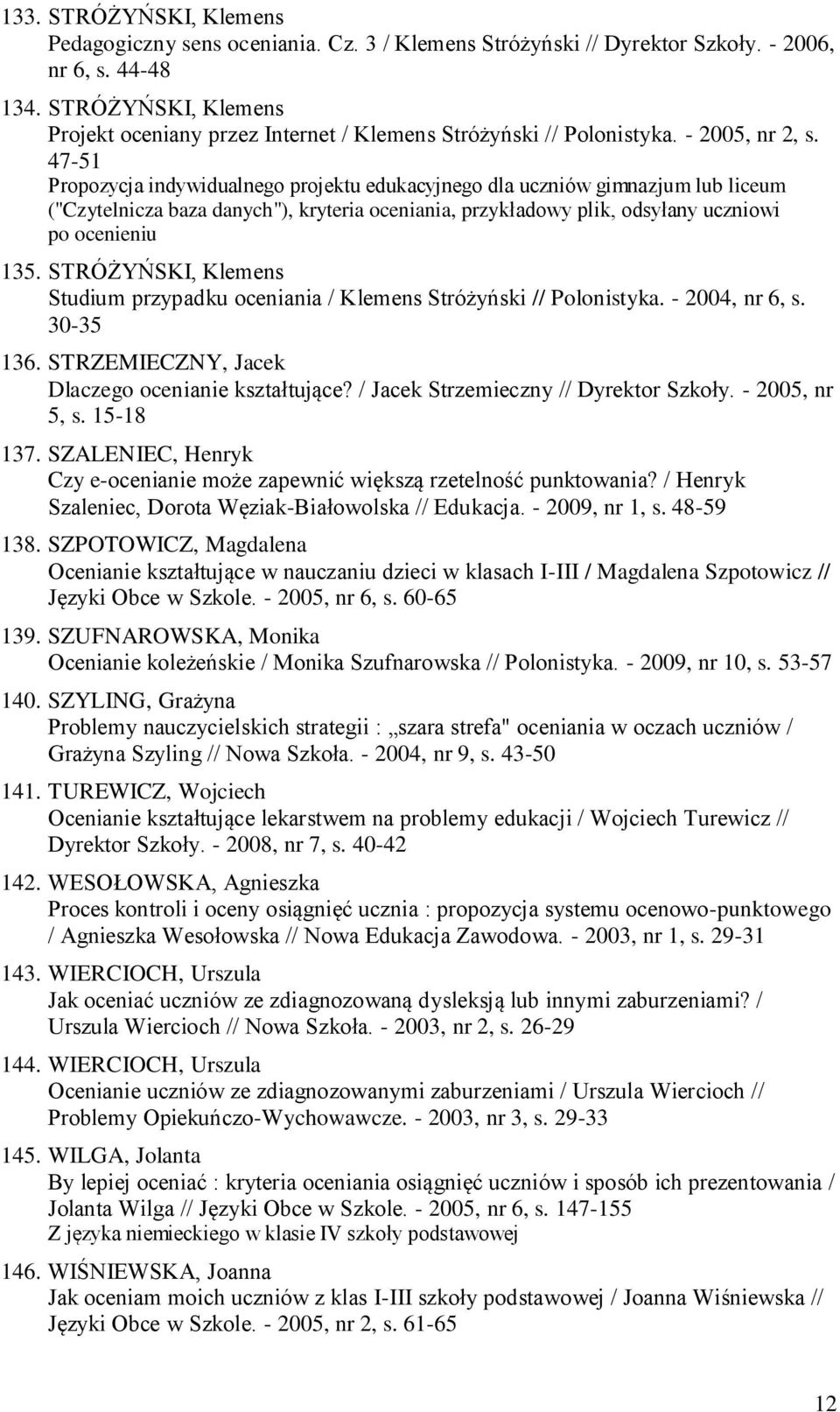 47-51 Propozycja indywidualnego projektu edukacyjnego dla uczniów gimnazjum lub liceum ("Czytelnicza baza danych"), kryteria oceniania, przykładowy plik, odsyłany uczniowi po ocenieniu 135.