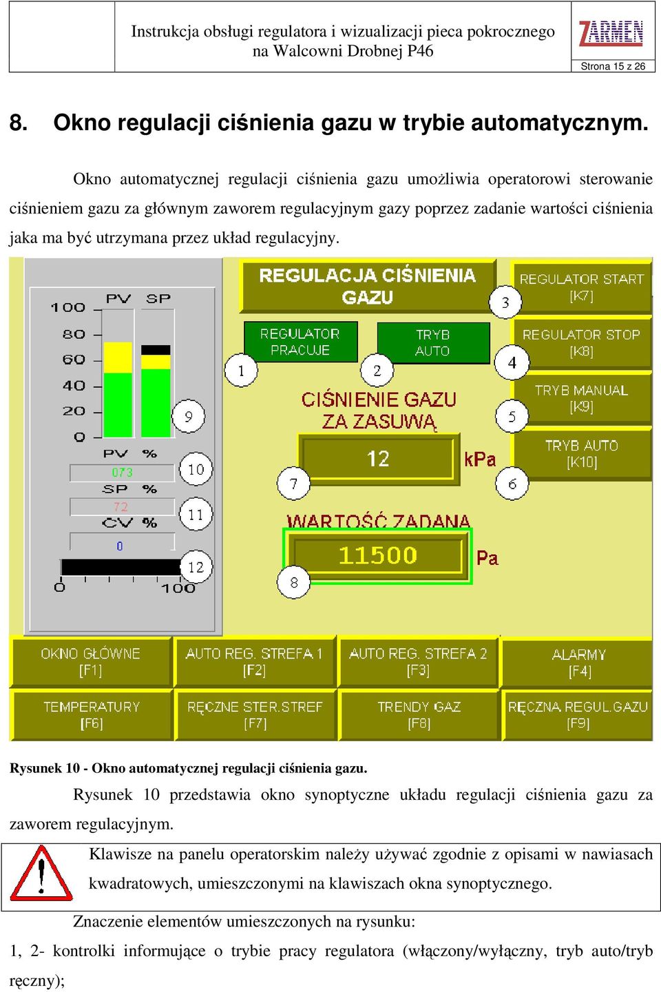 utrzymana przez układ regulacyjny. Rysunek 10 - Okno automatycznej regulacji cinienia gazu.