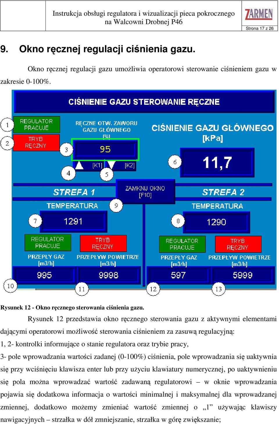 trybie pracy, 3- pole wprowadzania wartoci zadanej (0-100%) cinienia, pole wprowadzania si uaktywnia si przy wciniciu klawisza enter lub przy uyciu klawiatury numerycznej, po uaktywnieniu si pola