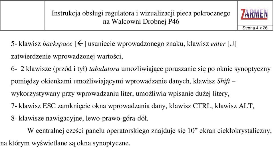 przy wprowadzaniu liter, umoliwia wpisanie duej litery, 7- klawisz ESC zamknicie okna wprowadzania dany, klawisz CTRL, klawisz ALT, 8- klawisze