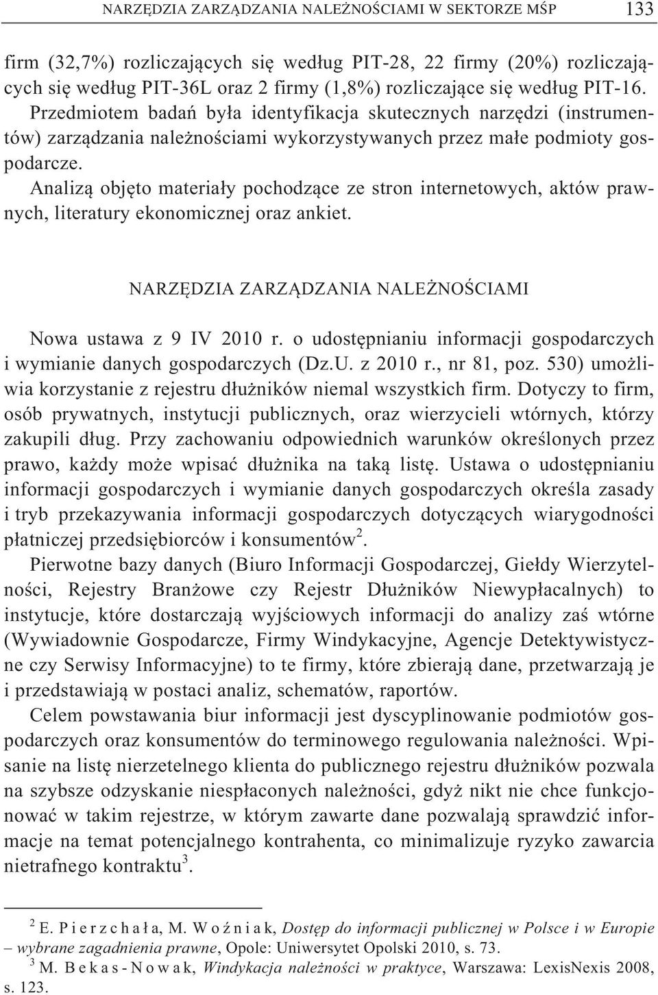 Analiz obj to materia y pochodz ce ze stron internetowych, aktów prawnych, literatury ekonomicznej oraz ankiet. NARZ DZIA ZARZ DZANIA NALE NO CIAMI Nowa ustawa z 9 IV 2010 r.