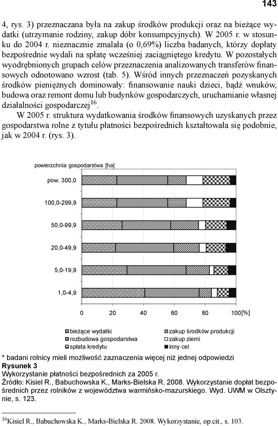 W pozostałych wyodrębnionych grupach celów przeznaczenia analizowanych transferów finansowych odnotowano wzrost (tab. 5).