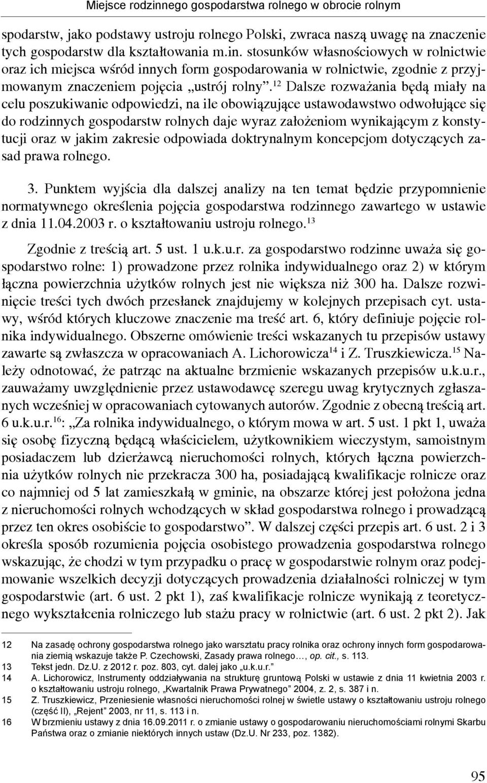 oraz w jakim zakresie odpowiada doktrynalnym koncepcjom dotyczących zasad prawa rolnego. 3.