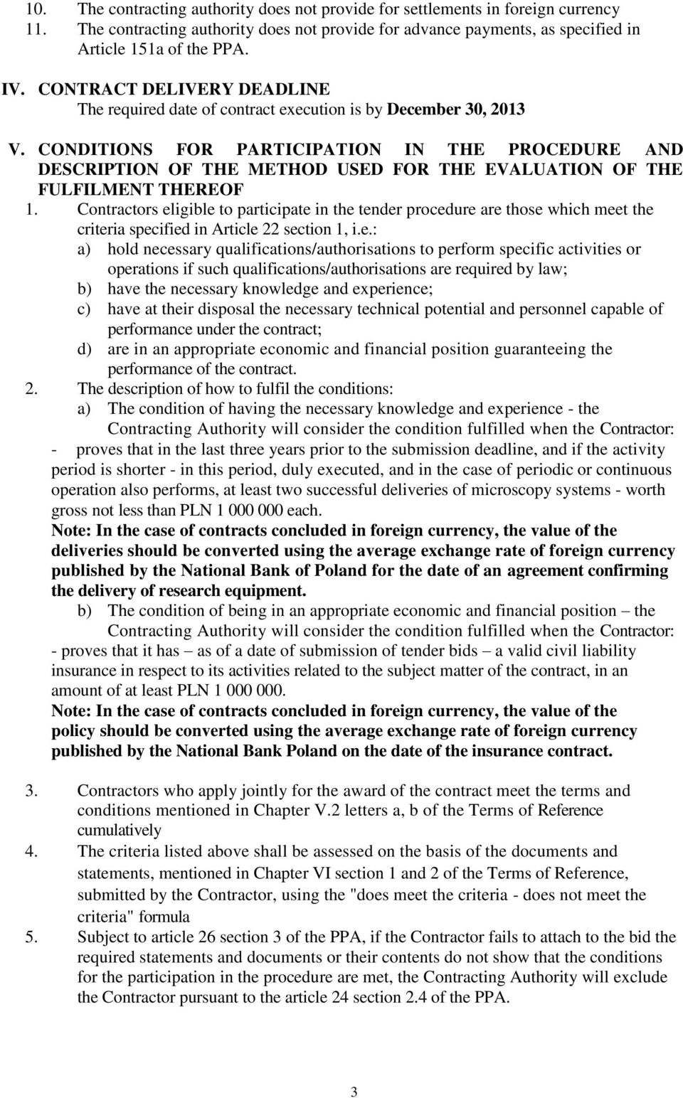 CONDITIONS FOR PARTICIPATION IN THE PROCEDURE AND DESCRIPTION OF THE METHOD USED FOR THE EVALUATION OF THE FULFILMENT THEREOF 1.