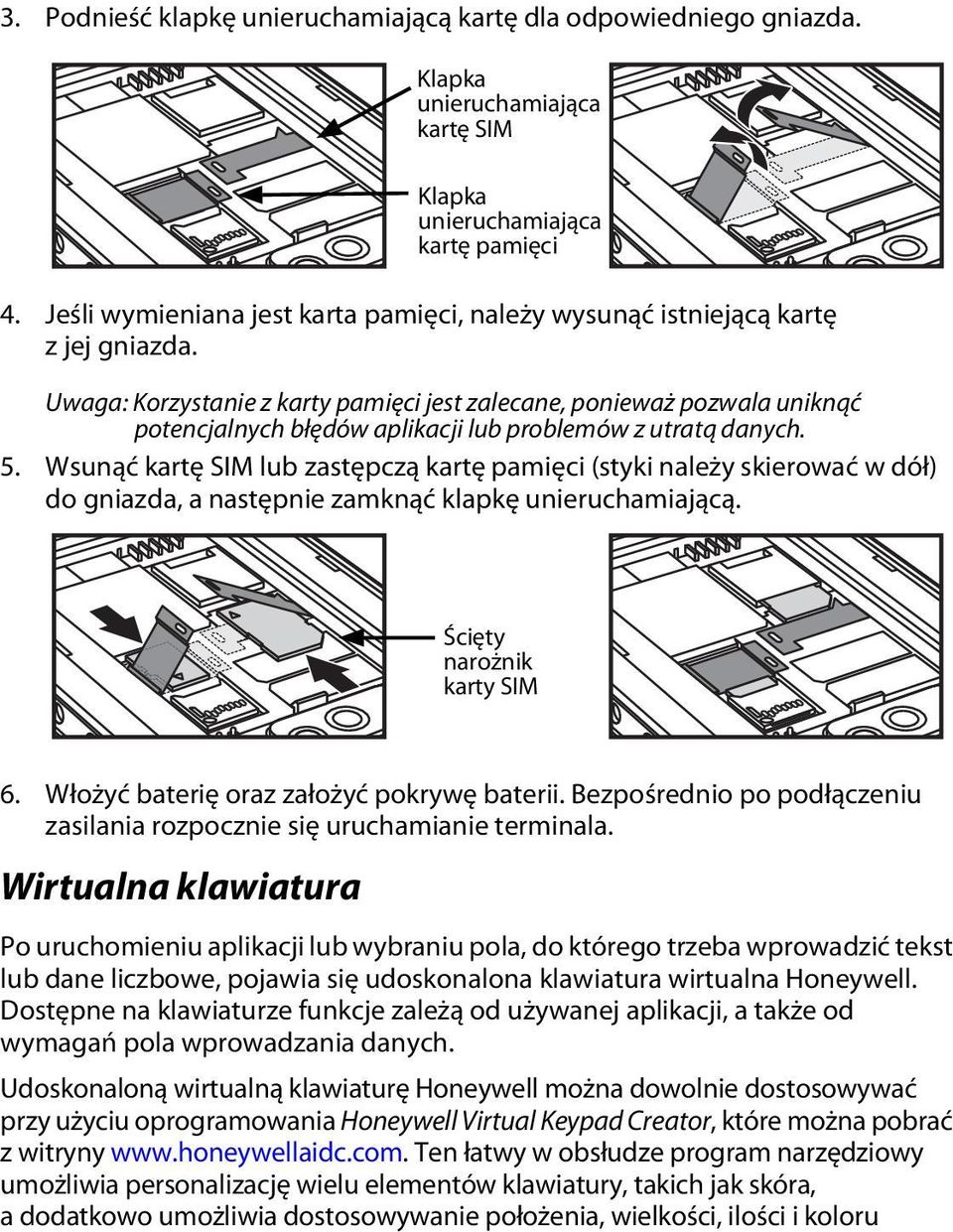 Uwaga: Korzystanie z karty pamięci jest zalecane, ponieważ pozwala uniknąć potencjalnych błędów aplikacji lub problemów z utratą danych. 5.