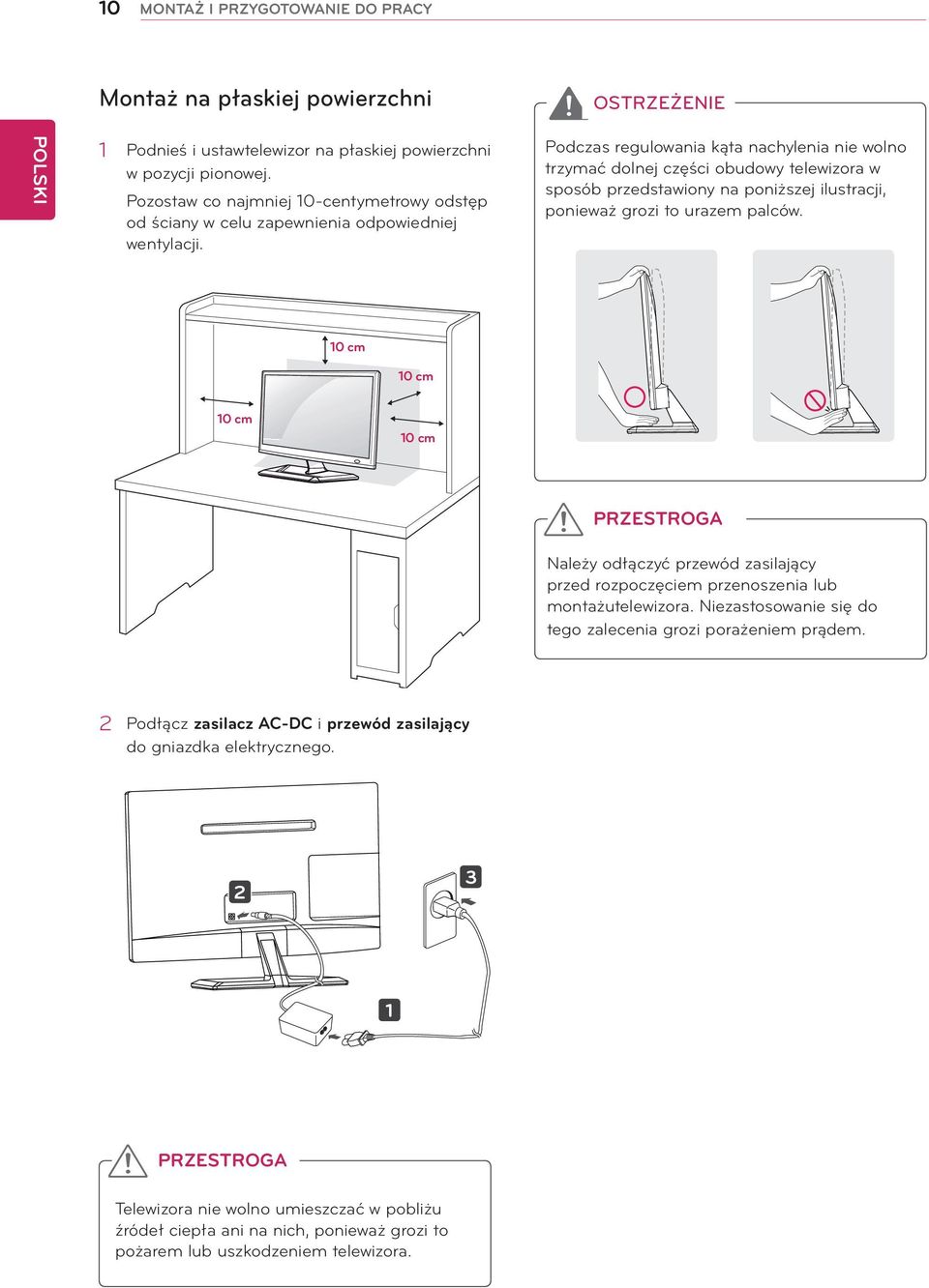 Podczas regulowania kąta nachylenia nie wolno trzymać dolnej części obudowy telewizora w sposób przedstawiony na poniższej ilustracji, ponieważ grozi to urazem palców.