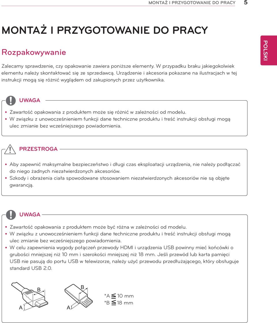 Urządzenie i akcesoria pokazane na ilustracjach w tej instrukcji mogą się różnić wyglądem od zakupionych przez użytkownika. yzawartość opakowania z produktem może się różnić w zależności od modelu.