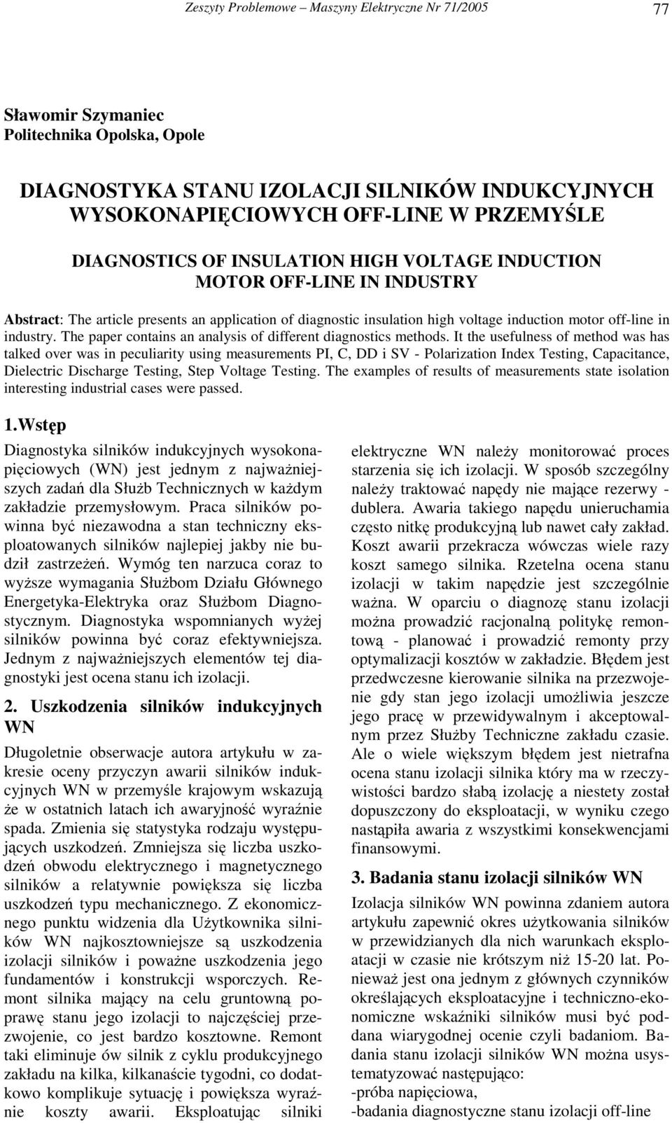 The paper contains an analysis of different diagnostics methods.