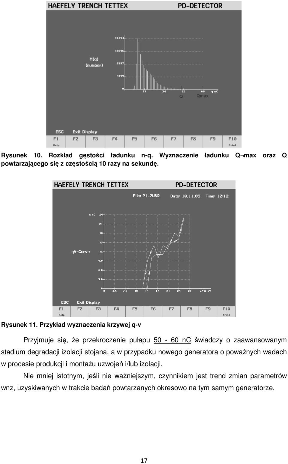 stojana, a w przypadku nowego generatora o poważnych wadach w procesie produkcji i montażu uzwojeń i/lub izolacji.