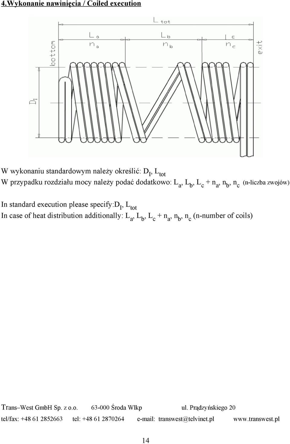 case of heat distribution additionally: L a, L b, L c + n a, n b, n c (n-number of coils) Trans West GmbH Sp. z o.o. 63-000 Środa Wlkp ul.