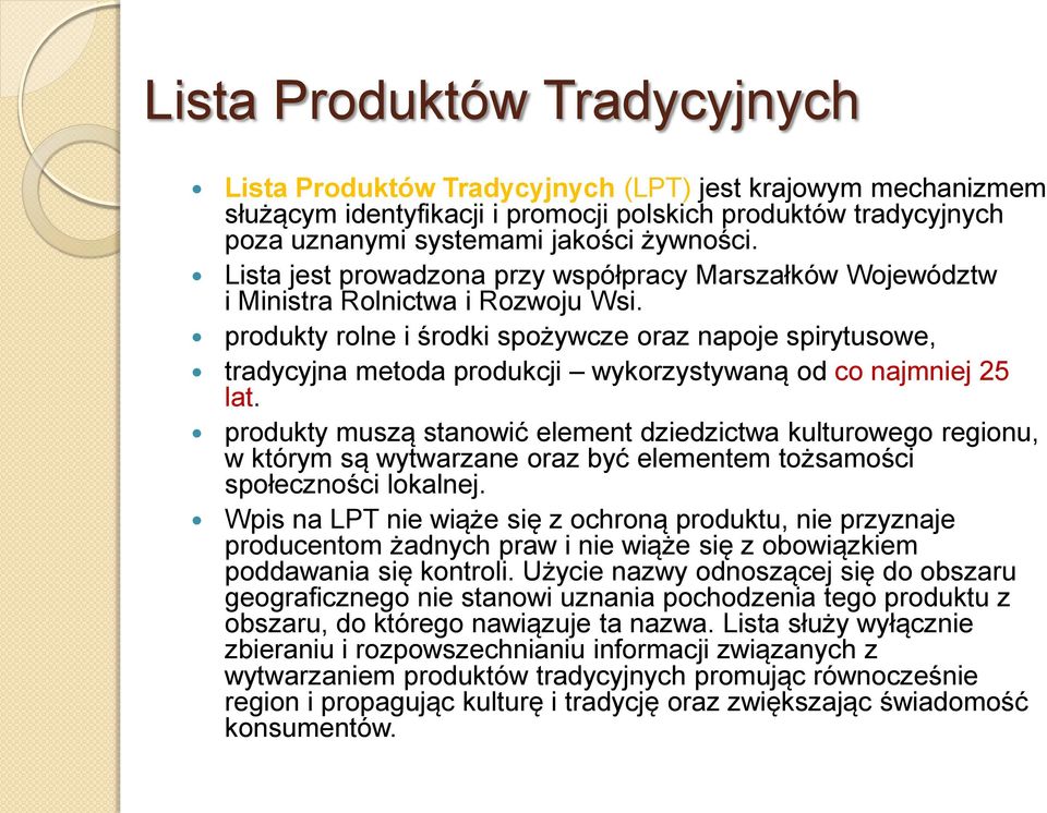 produkty rolne i środki spożywcze oraz napoje spirytusowe, tradycyjna metoda produkcji wykorzystywaną od co najmniej 25 lat.