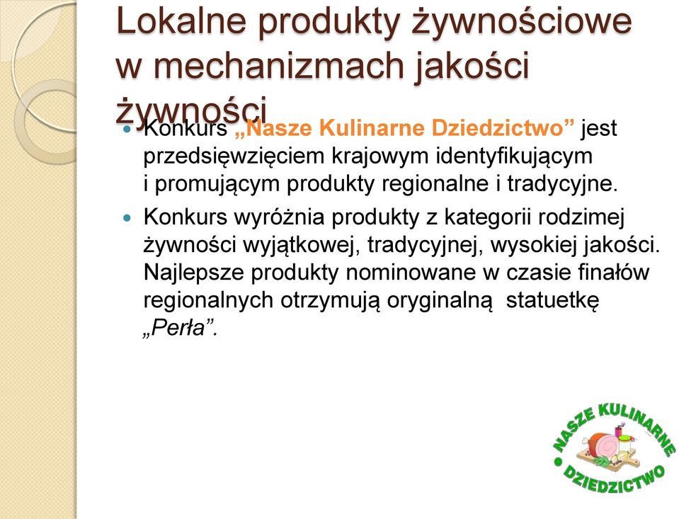 Konkurs wyróżnia produkty z kategorii rodzimej żywności wyjątkowej, tradycyjnej, wysokiej