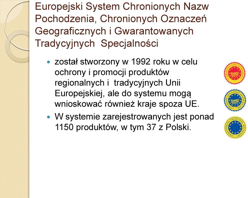 promocji produktów regionalnych i tradycyjnych Unii Europejskiej, ale do systemu mogą