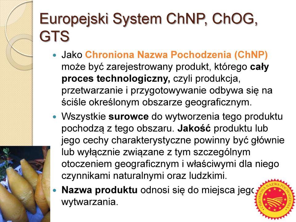 Wszystkie surowce do wytworzenia tego produktu pochodzą z tego obszaru.