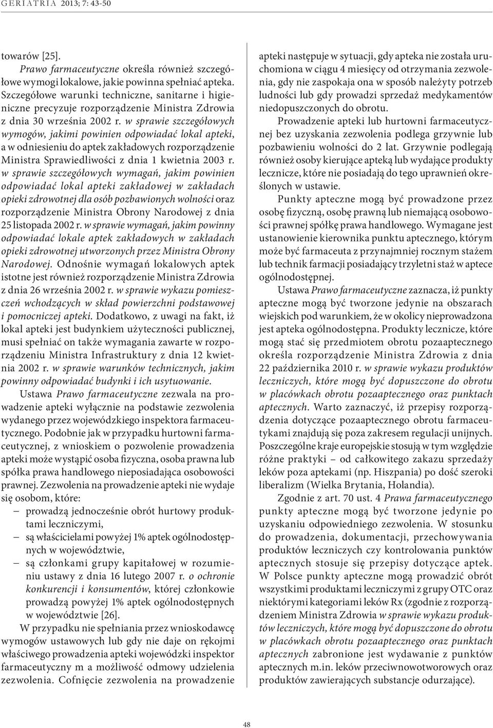 w sprawie szczegółowych wymogów, jakimi powinien odpowiadać lokal apteki, a w odniesieniu do aptek zakładowych rozporządzenie Ministra Sprawiedliwości z dnia 1 kwietnia 2003 r.