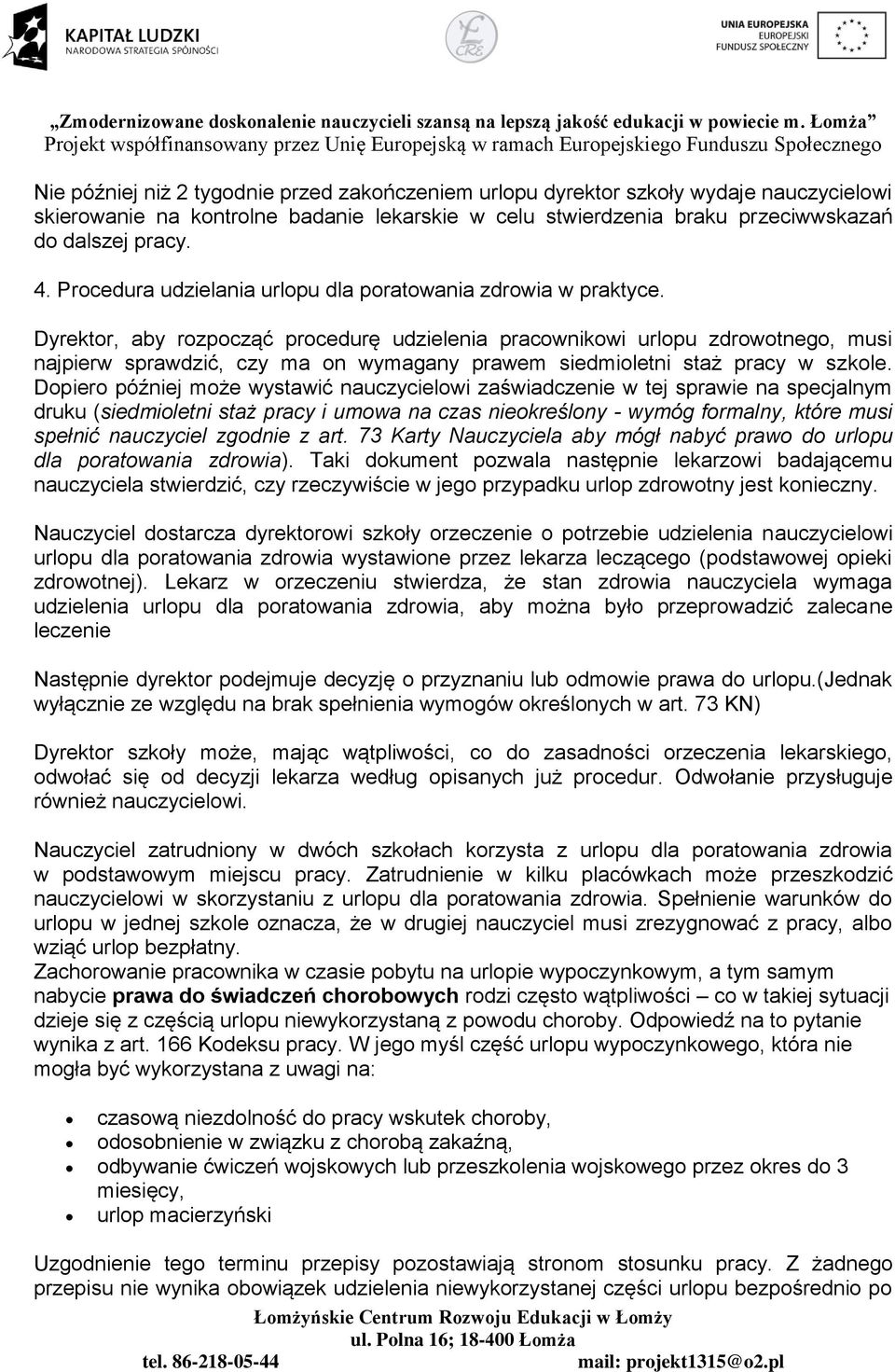 Dyrektor, aby rozpocząć procedurę udzielenia pracownikowi urlopu zdrowotnego, musi najpierw sprawdzić, czy ma on wymagany prawem siedmioletni staż pracy w szkole.