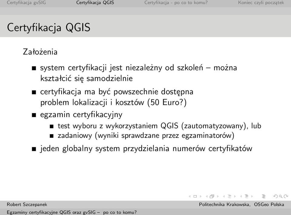 Euro?) egzamin certyfikacyjny test wyboru z wykorzystaniem QGIS (zautomatyzowany), lub