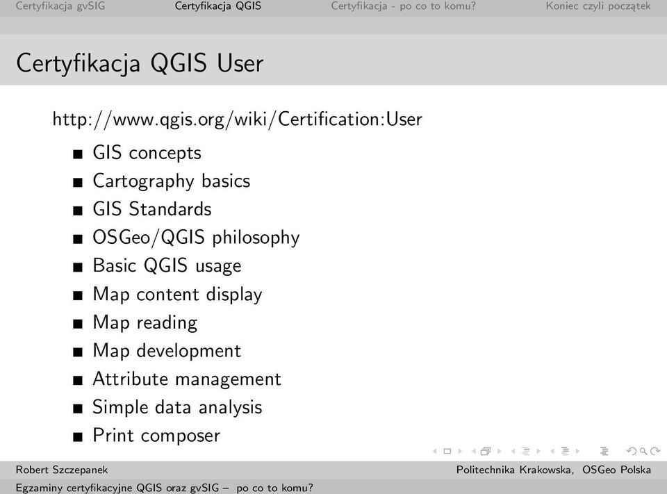 Standards OSGeo/QGIS philosophy Basic QGIS usage Map content