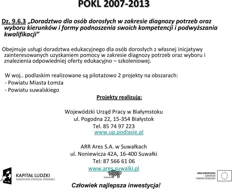 edukacyjnego dla osób dorosłych z własnej inicjatywy zainteresowanych uzyskaniem pomocy w zakresie diagnozy potrzeb oraz wyboru i znalezienia odpowiedniej oferty edukacyjno