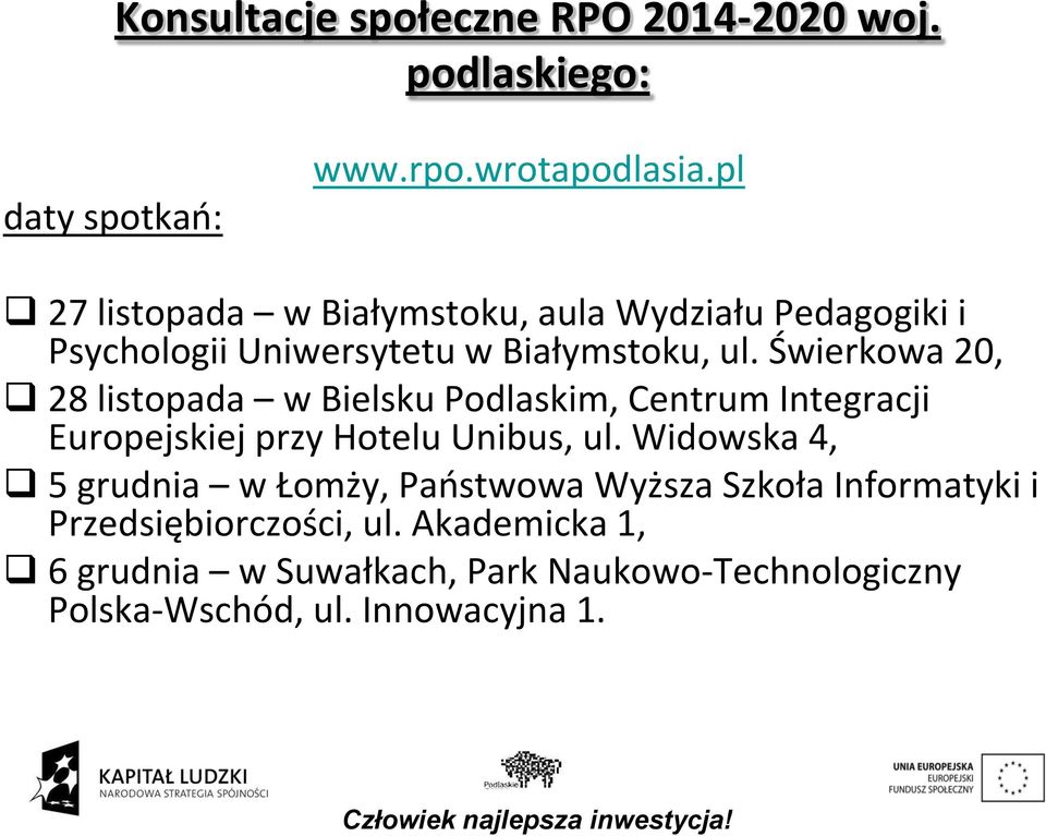 Świerkowa 20, 28 listopada w Bielsku Podlaskim, Centrum Integracji Europejskiej przy Hotelu Unibus, ul.