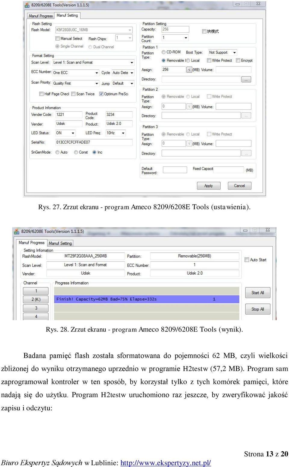 Badana pamięć flash została sformatowana do pojemności 62 MB, czyli wielkości zbliżonej do wyniku otrzymanego uprzednio w