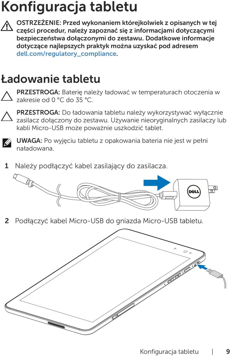 Ładowanie tabletu PRZESTROGA: Baterię należy ładować w temperaturach otoczenia w zakresie od 0 C do 35 C.