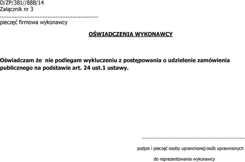 podlegam wykluczeniu z postępowania o udzielenie zamówienia publicznego