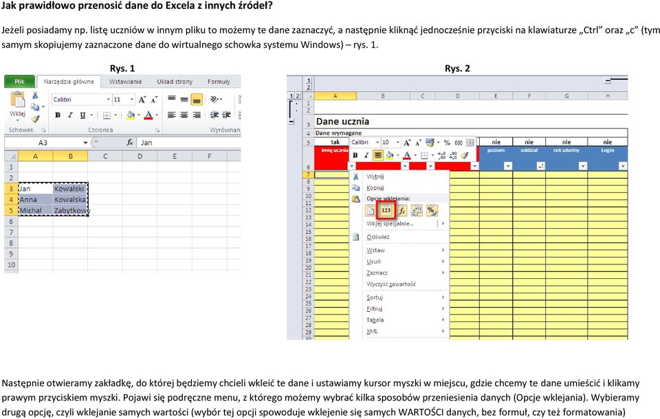 schowka systemu Windows) rys. 1. Rys. 1 Rys.