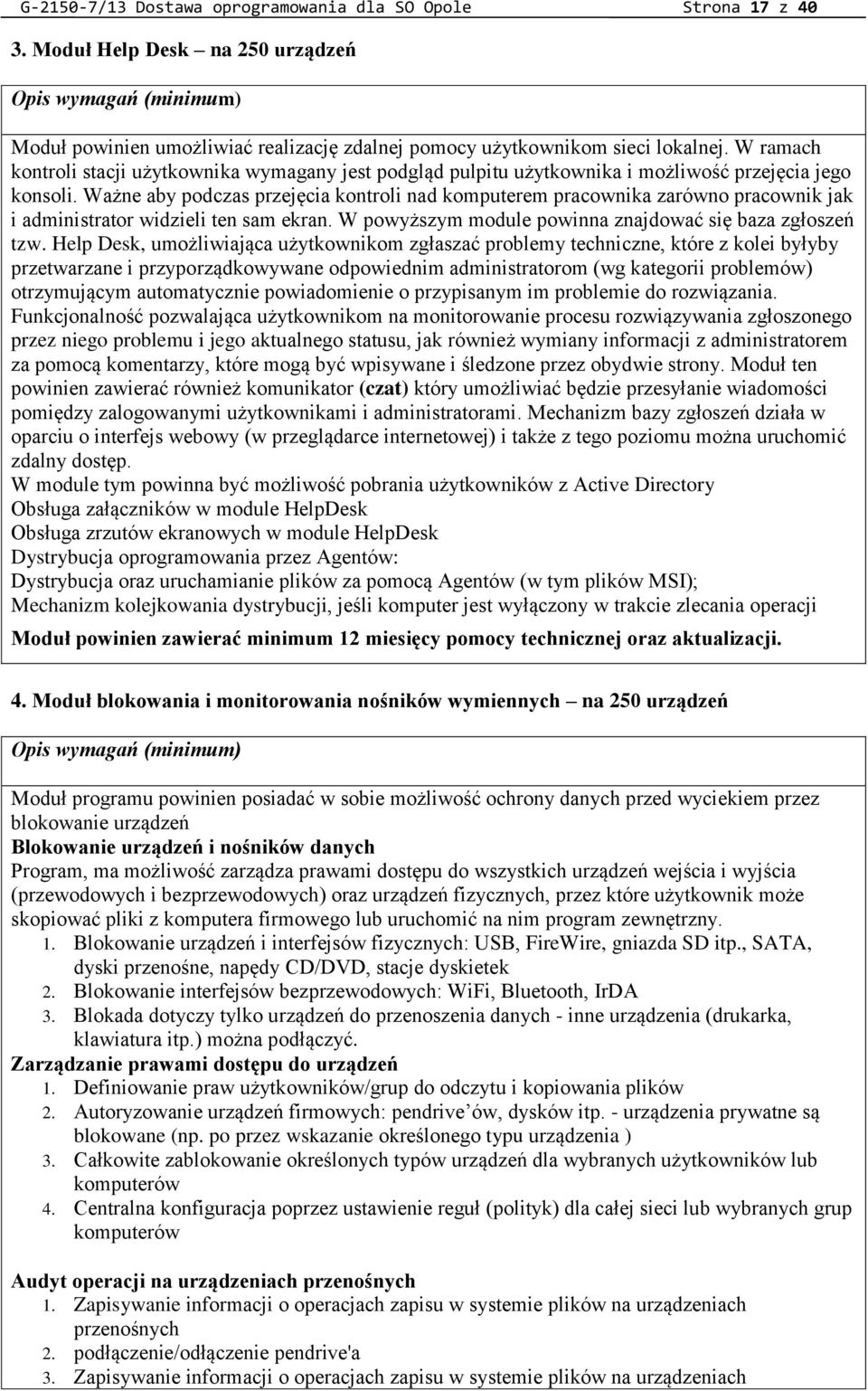 W ramach kontroli stacji użytkownika wymagany jest podgląd pulpitu użytkownika i możliwość przejęcia jego konsoli.