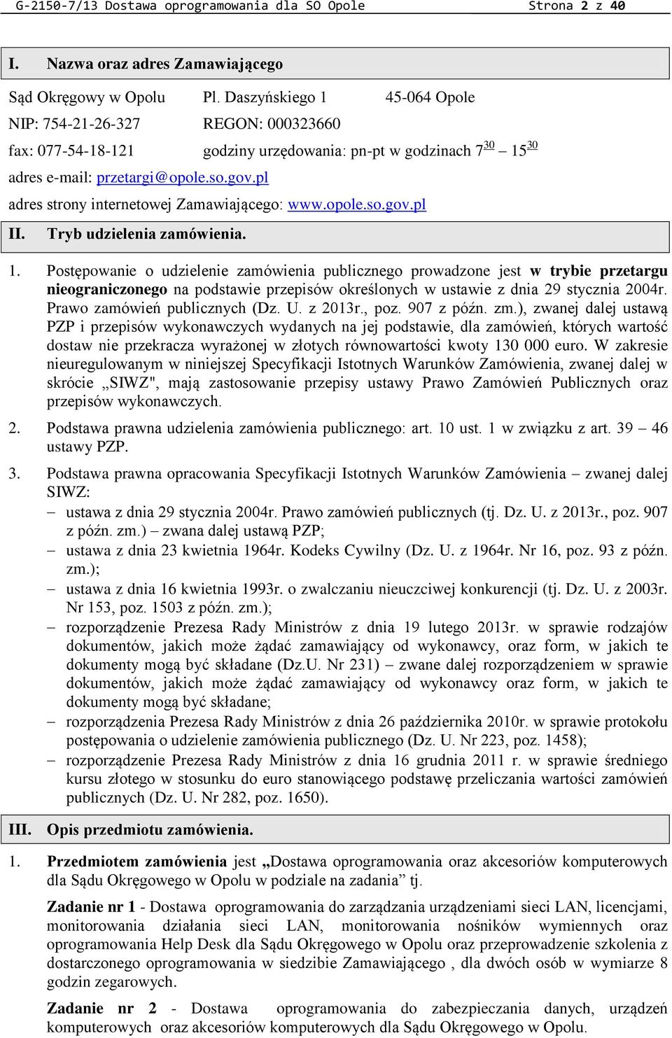 pl adres strony internetowej Zamawiającego: www.opole.so.gov.pl II. Tryb udzielenia zamówienia. 1.