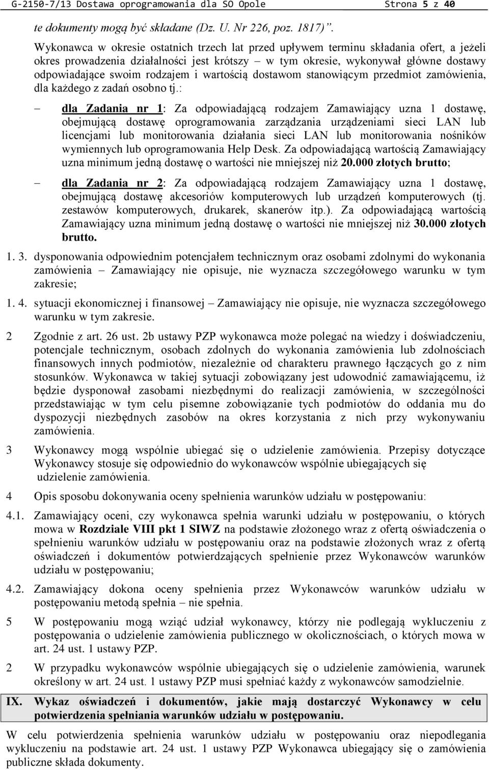 rodzajem i wartością dostawom stanowiącym przedmiot zamówienia, dla każdego z zadań osobno tj.