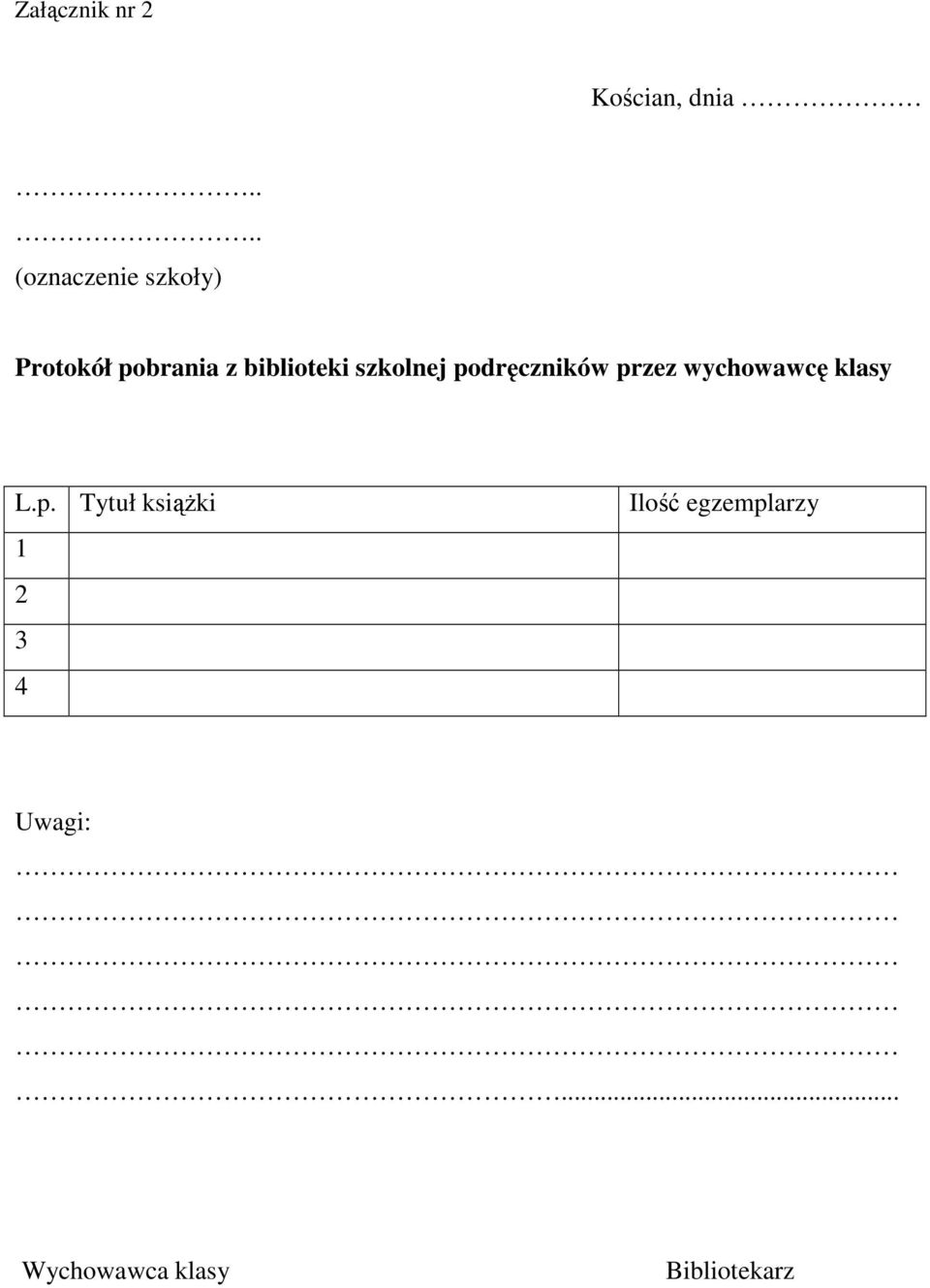 przez wychowawcę klasy L.p. Tytuł książki 1 2 3 4 Ilość egzemplarzy Uwagi:.