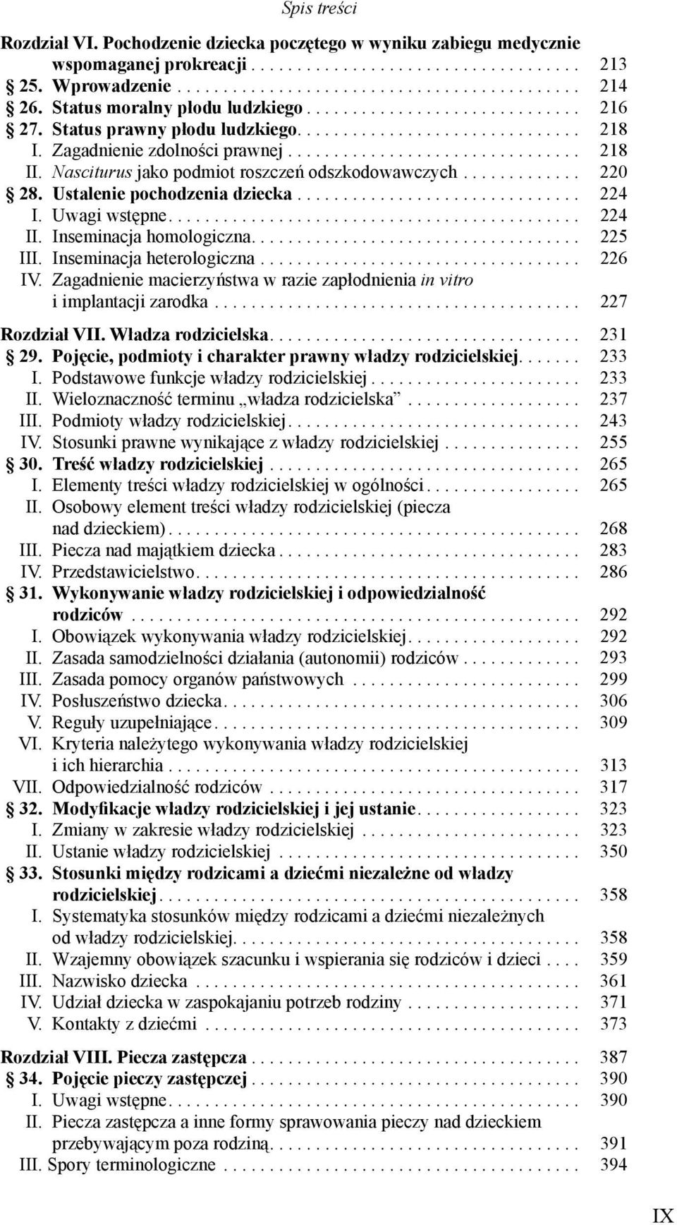 Nasciturus jako podmiot roszczeń odszkodowawczych............. 220 28. Ustalenie pochodzenia dziecka............................... 224 I. Uwagi wstępne............................................. 224 II.