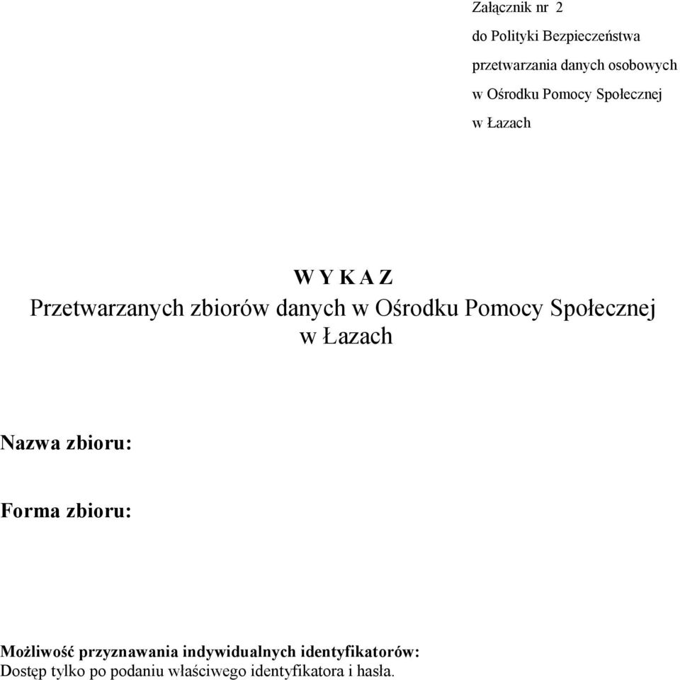 Ośrodku Pomocy Społecznej w Łazach Nazwa zbioru: Forma zbioru: Możliwość