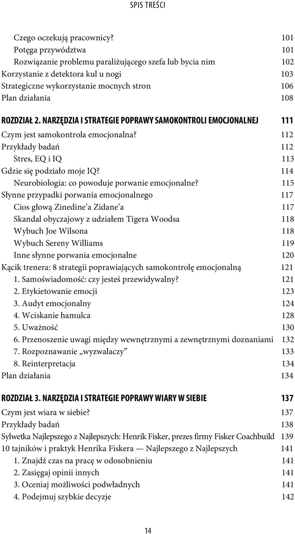 2. NARZĘDZIA I STRATEGIE POPRAWY SAMOKONTROLI EMOCJONALNEJ 111 Czym jest samokontrola emocjonalna? 112 Przykłady badań 112 Stres, EQ i IQ 113 Gdzie się podziało moje IQ?