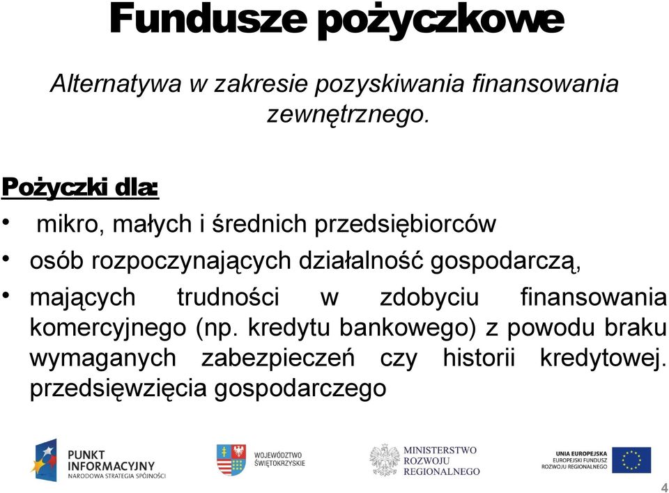 gospodarczą, mających trudności w zdobyciu finansowania komercyjnego (np.