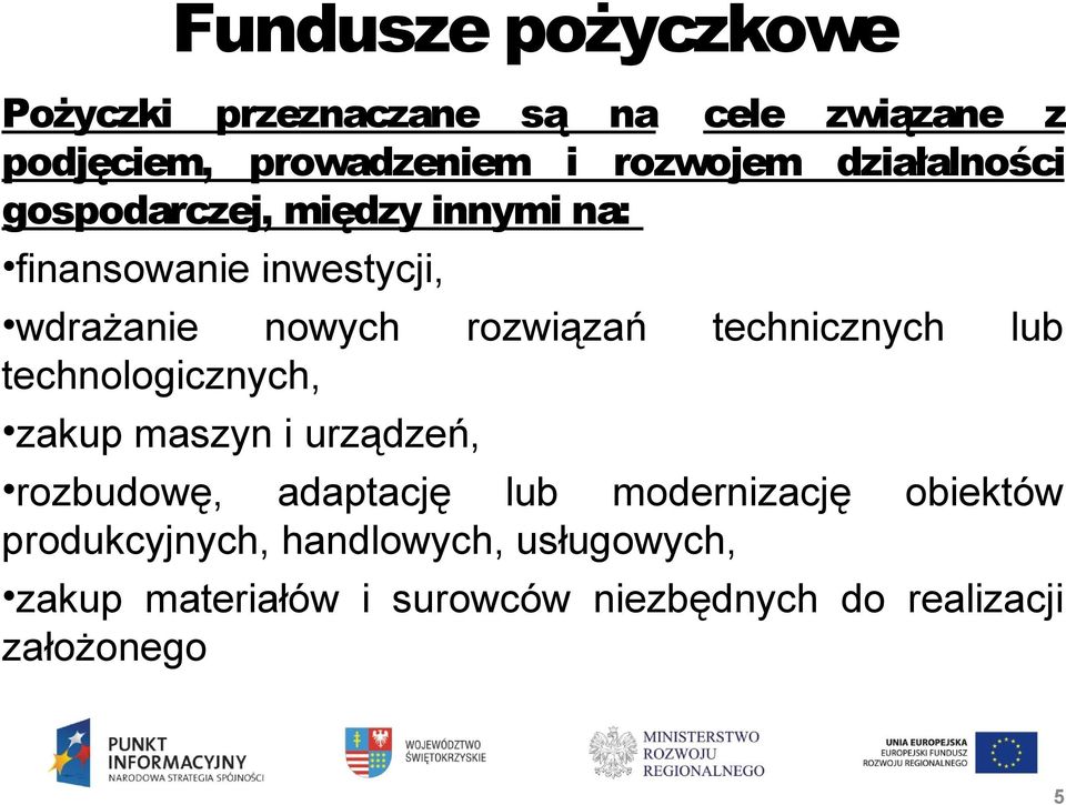 technicznych lub technologicznych, zakup maszyn i urządzeń, rozbudowę, adaptację lub modernizację